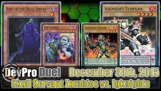 Skull Servant Zombies vs. Igknights - DevPro Duel (Ranked) 12/30/2015