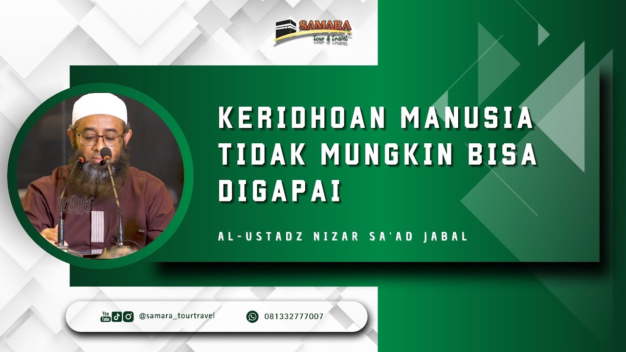 KERIDHOAN MANUSIA TIDAK MUNGKIN BISA DIGAPAI | 👤 AL-USTADZ NIZAR SA'AD JABAL