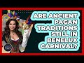 Are Ancient Pagan Traditions Still In Benelux Carnival? - Exploring The Benelux