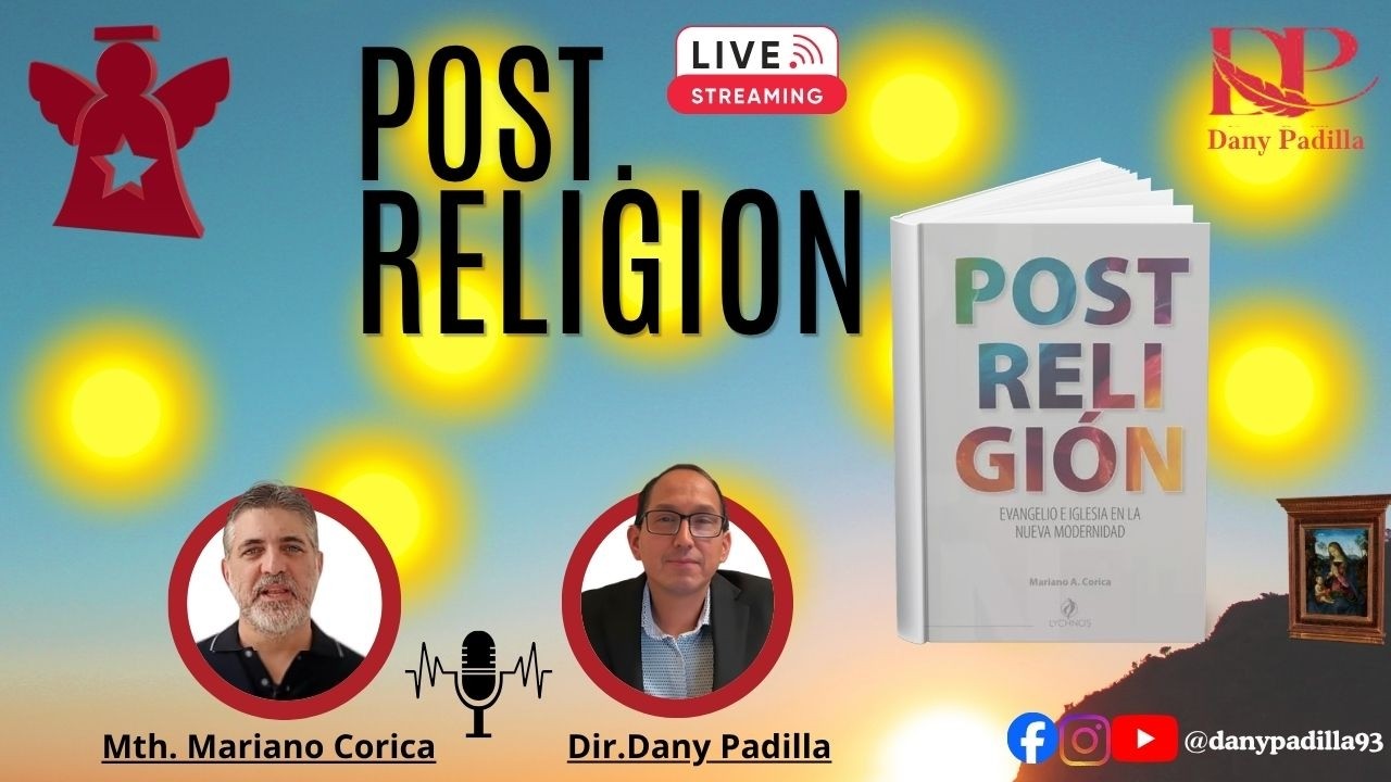 🎙🔥📚Tema: "Post Religión: Evangelio e Iglesia en la  Nueva Modernidad" - Exp: Mth. Mariano Corica