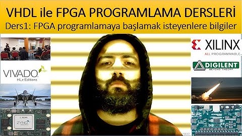 VHDL ile FPGA PROGRAMLAMA - Ders1: FPGA Programlamaya Başlamak İsteyenlere Bilgiler