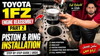 Toyota 1FZ Engine Reassembly Part 2 | Piston &amp; Ring Installation Guide | Urdu