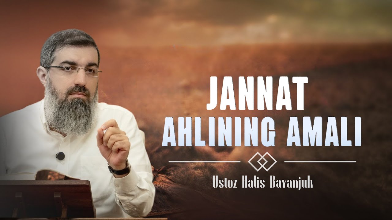 Jannat Ahlining Amallari / Ustoz Halis Bayanjuk