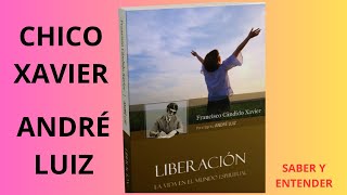 LIBERATION - Medium CHICO XAVIER - By the Spirit André Luiz.