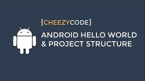 Android Hello World and Project Structure - #2