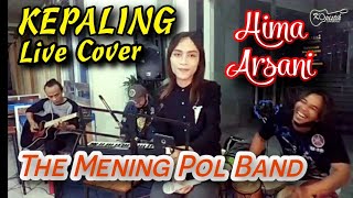 KEPALING Live Cover The Mening Pol ft Hima Arsani