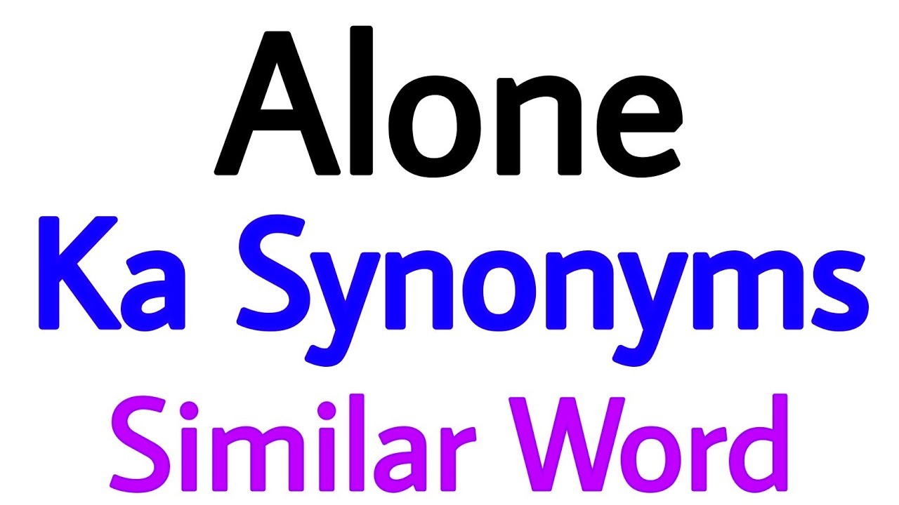 alone ka synonyms, synonym of alone, alone synonyms, similar words