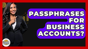 Passphrases For Business Accounts? - CryptoBasics360.com