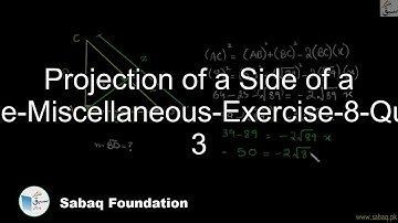 Projection of a Side of a Triangle-Miscellaneous-Exercise-8-Question 3, Math Lecture | Sabaq.pk