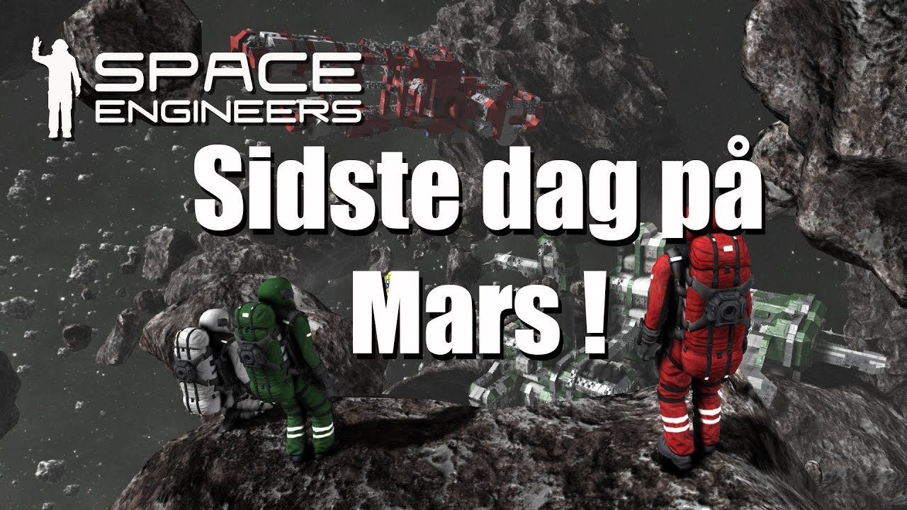 Space Engineers Easy survival EP 30 - Sidste dag på mars !!! - YouTube