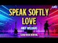 SPEAK SOFTLY LOVE ANDY WILLIAMS COVER