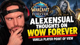 Alexensual Thoughts on WoW Forever - Vanilla Player Point of View - World of Warcraft