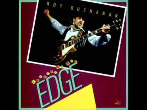 ROY BUCHANAN (Ozark, Arkansas, U.S.A) - Beer Drinking Woman