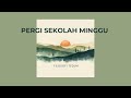 PERGI SEKOLAH MINGGU (COVER SEKOLAH MINGGU) | FILOSOFI TEDUH