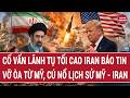 Vấn đề hôm nay 14/6: Cố vấn Lãnh tụ tối cao Iran báo tin vỡ òa từ Mỹ, cú nổ lịch sử Mỹ - Iran