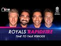 Royals Rapidfire - What do the boys know about periods?