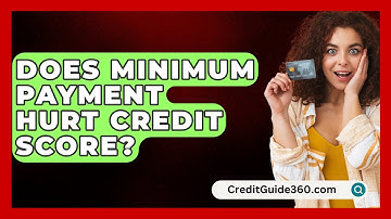 Does Minimum Payment Hurt Credit Score? - CreditGuide360.com