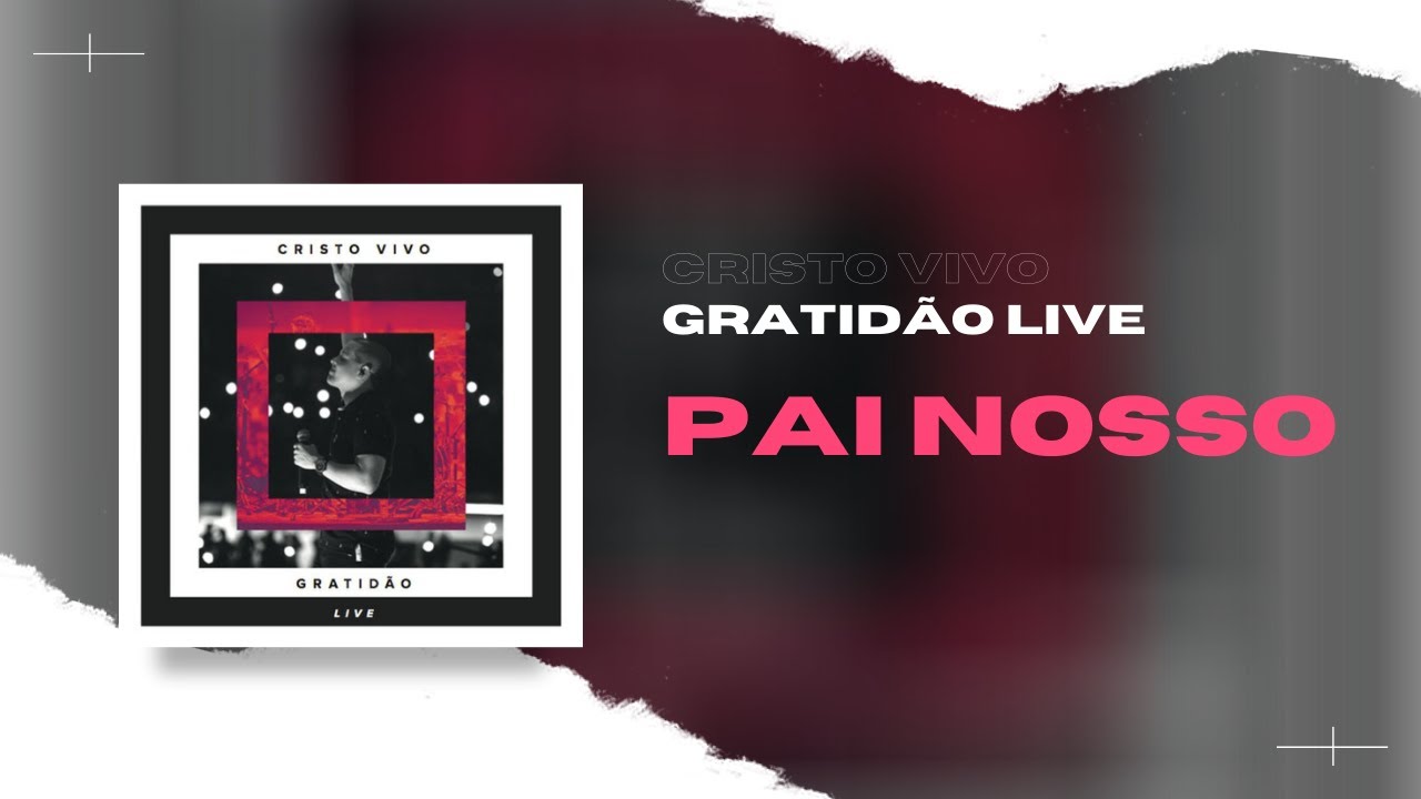 Watch Pai Nosso | Cristo Vivo on YouTube Watch Pai Nosso | Cristo Vivo on YouTube