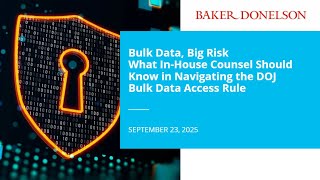 What In-House Counsel Should Know in Navigating the DOJ Bulk Data Access Rule Profile