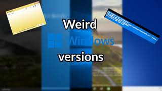 Exploring weird windows versions