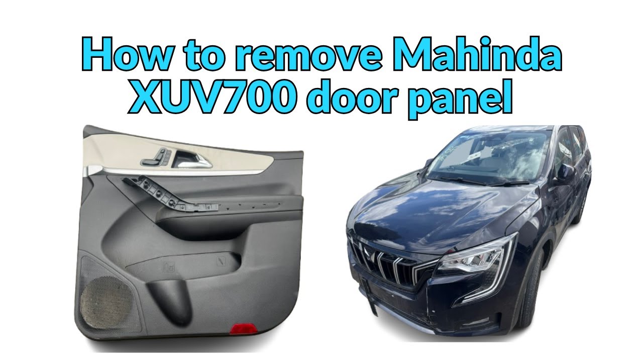 How to remove Mahindra XUV700 door panel , 2021-