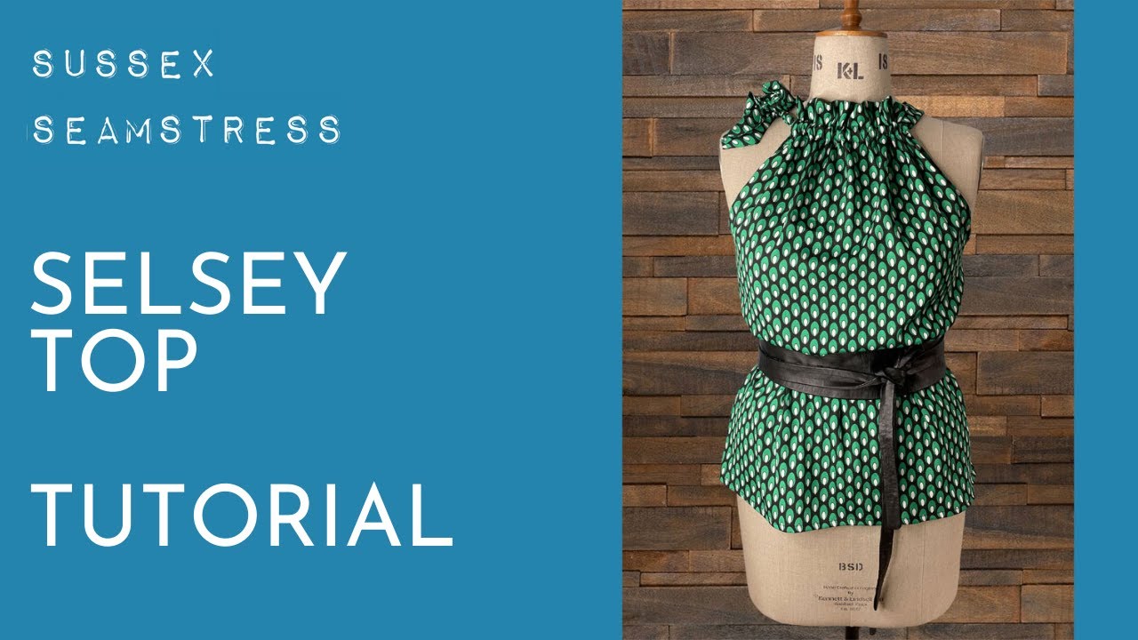 Selsey Top Tutorial - Beginner Sewing Pattern - Sussex Seamstress - YouTube