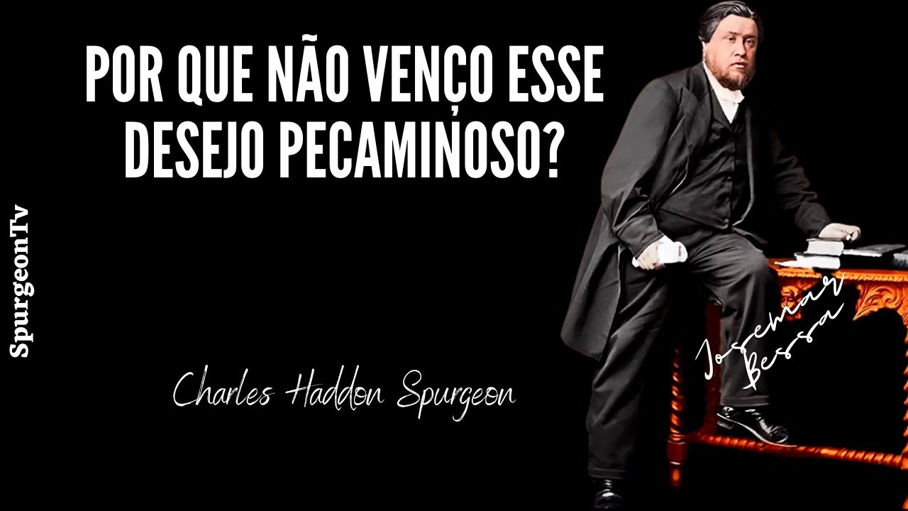 Por que não venço esse desejo Pecaminoso? |  C. H. Spurgeon  | Marcos 8:33 | @JosemarBessa​
