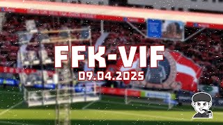 FFK-VIF 09.04.2025 // TRIBUNEVIDEO