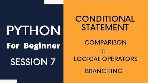 Python Tutorial For Beginners 7 - Conditional Statements | Comparison & Logical Operators| Branching