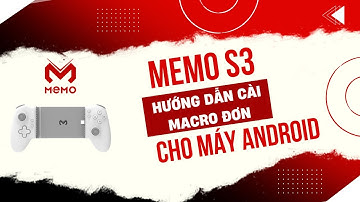 Hướng dẫn chi tiết cách cài macro combo tướng Liên Quân MEMO S3 cho máy android​