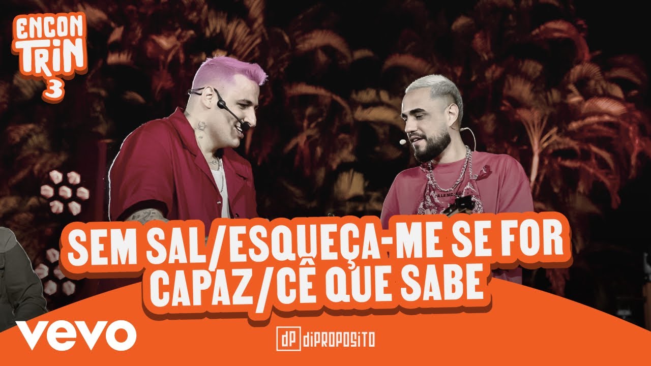 Di Propósito - Sem Sal / Esqueça-me Se For Capaz /Cê Que Sabe (Ao Vivo)