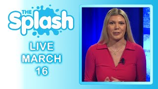 The Splash LIVE - March 16, 2022