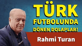 Türk Futbolunda Dönen Dolaplar - Rahmi̇ Turan - Sesli̇ Köşe Yazisi, Sesli̇ Gazete, Sesli̇ Makale Resimi