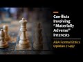 Conflicts involving materially adverse interests  aba formal ethics opinion 497