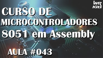 EXEMPLO DE PROGRAMAÇÃO SERIAL | Assembly para 8051 #043