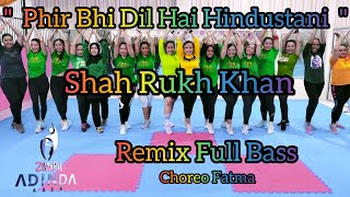 PHIR BHI DIL HAI HINDUSTANI - SHAH RUKH KHAN - BOLLYWOOD SONG SRK - HAI HINDUSTANI @AdindaAeroZumba