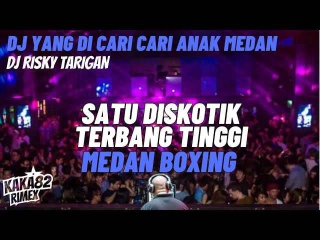 SATU DISKOTIK TERBANG TINGGI DJ MEDAN BOXING FT RISKY TARIGAN JUNGLE DUTCH 2023 class=