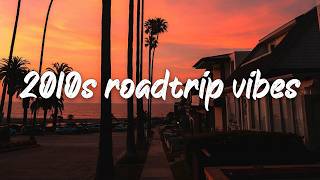 it's summer 2010, and you are on roadtrip ~2010s throwback vibes playlist