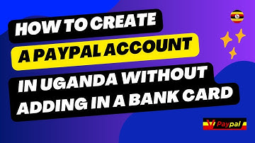 PayPal Uganda: How to create a PayPal account in Uganda without adding a Bank Card | PayPal Uganda