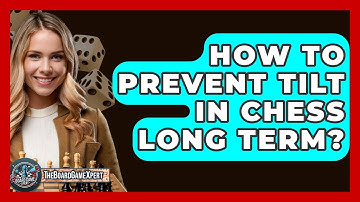 How To Prevent Tilt In Chess Long Term? - The Board Game Xpert