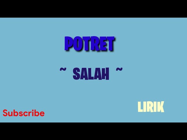 SALAH | POTRET [LIRIK] #BERANDA class=