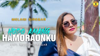 HODO AMANG HAMORAONKU || MELANI SIREGAR || COPYRIGHTED BY HEYDEN SIREGAR || OFFICIAL MUSIC VIDEO