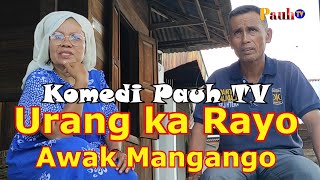 URANG KA RAYO AWAK MANGANGO- Komedi Pauh  TV #16#. Film Lawak Minang.