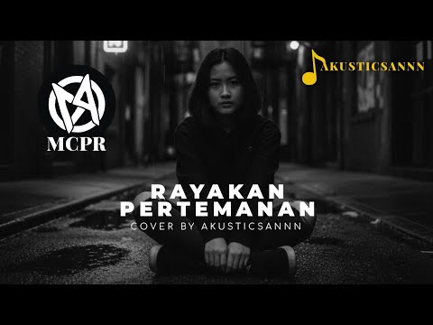 MCPR - CELEBRATE FRIENDSHIP (COVER BY AKUSTICSANNN)