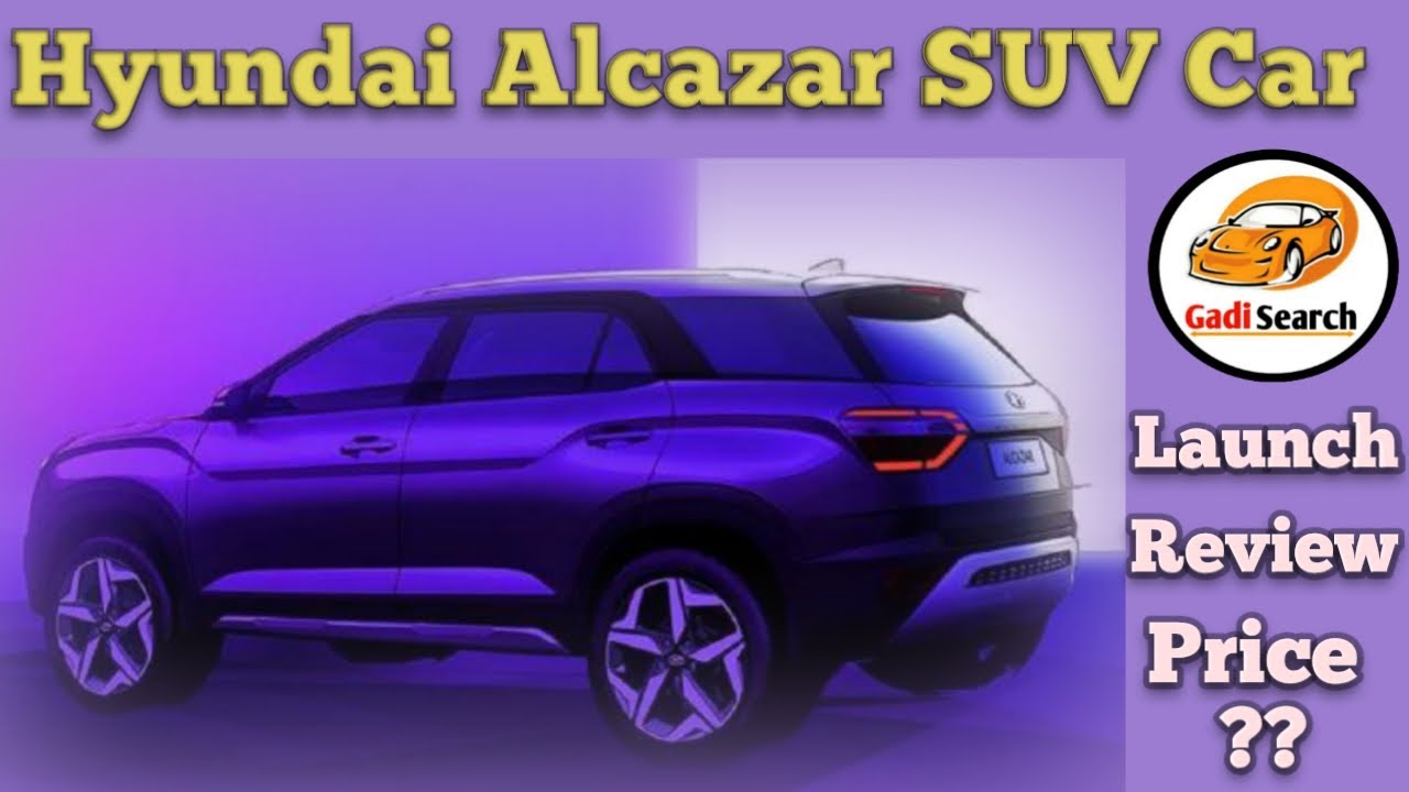 Hyundai Alcazar 7 seater suv car !! Alcazar price in India ...