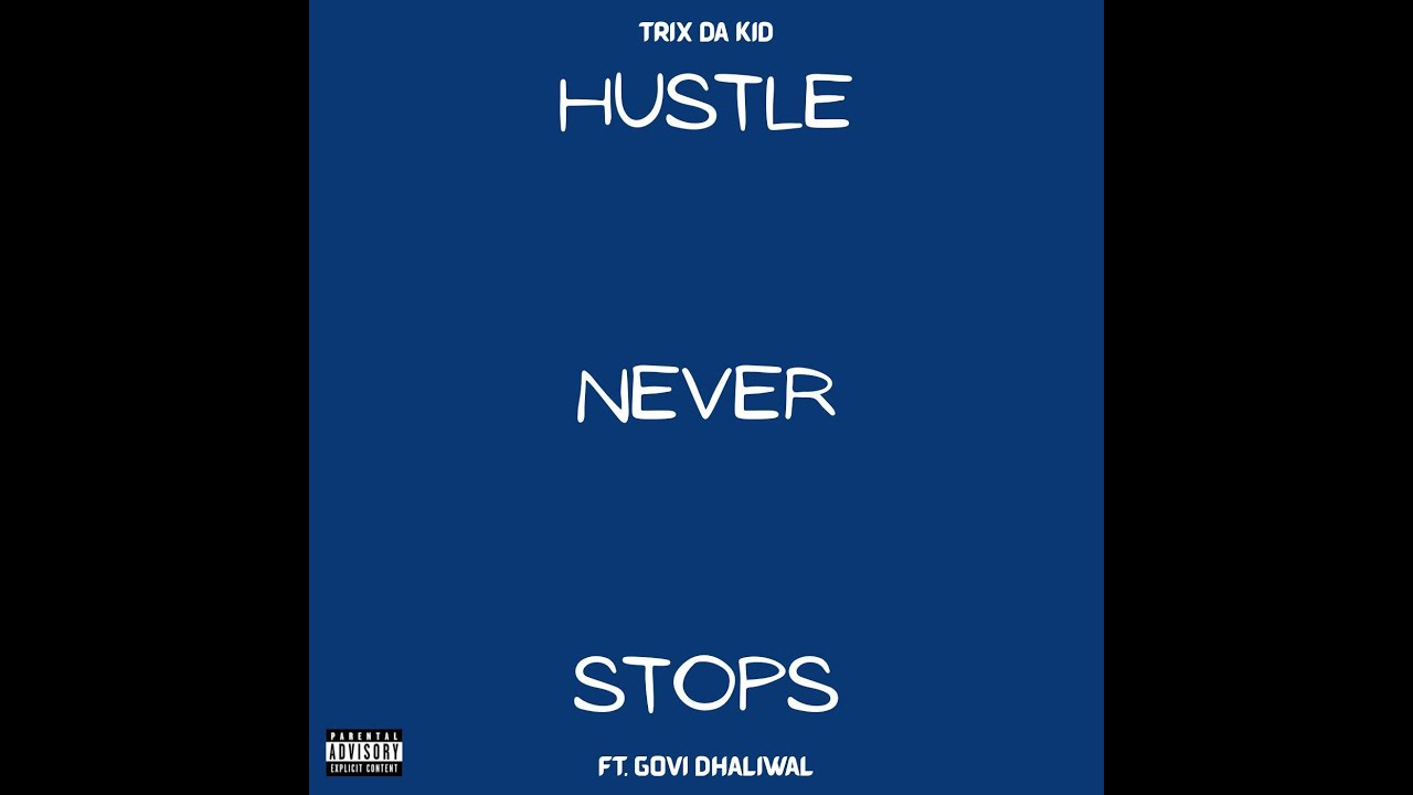 TRIX Da Kid - Hustle Never Stops (feat. Govi Dhaliwal)