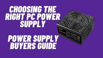 Choosing the Right PC Power Supply (PSU) Power Supply Buyers Guide