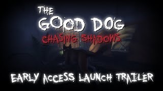 The Good Dog: Chasing Shadows | Early Access Trailer
