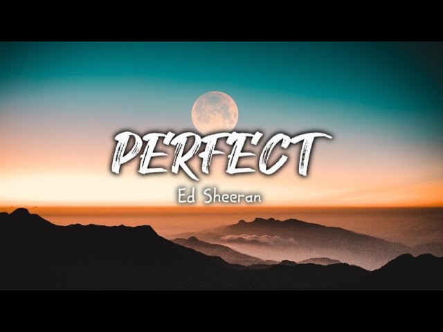 Perfect - Ed Sheeran (lyrics music) class=