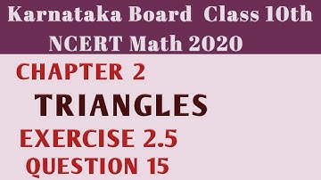 Triangles | class 10 chapter 2 Exercise 2.5 Question 15 | Karnataka Board SSLC NCERT Math 2020